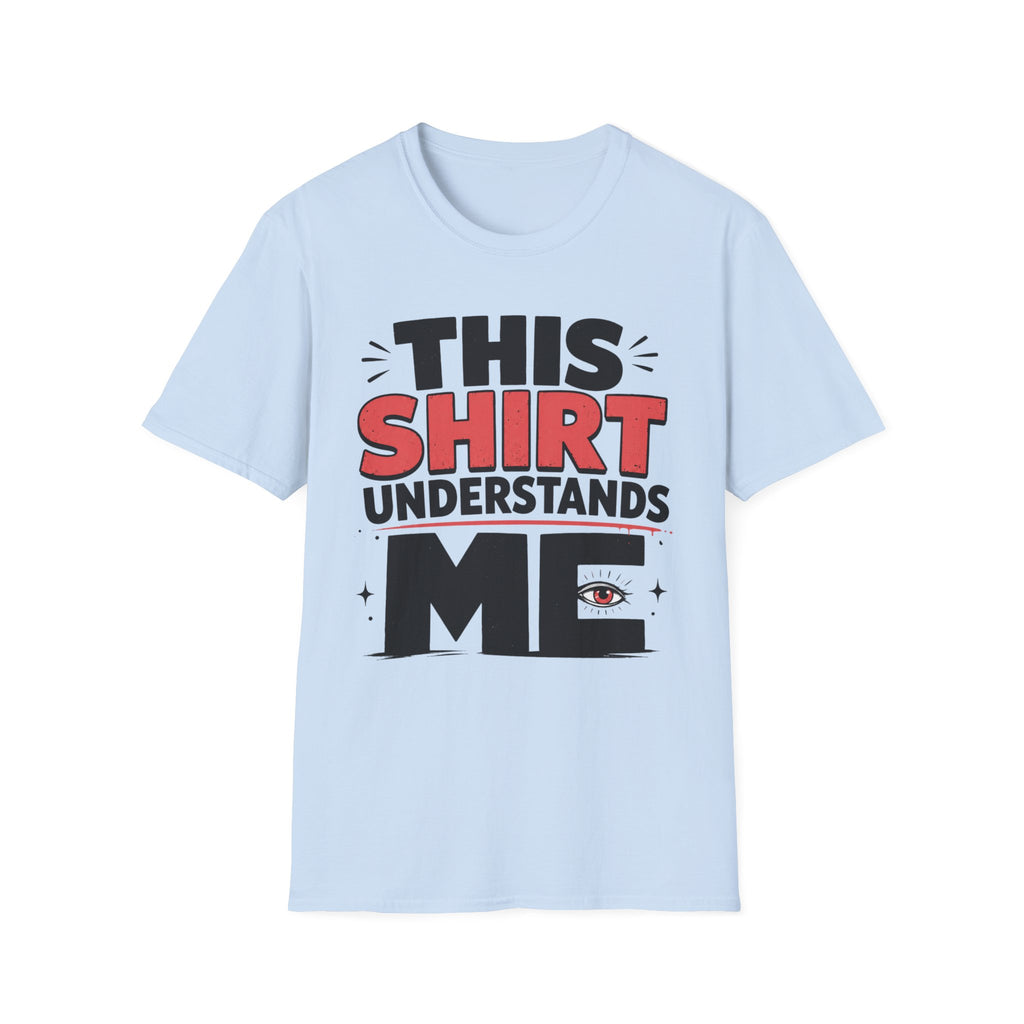 CREAVOLTS® Finally, A Shirt That Understands Me | Funny Graphic Tee